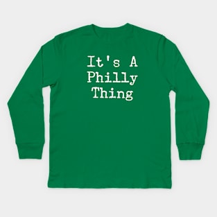 It's A Philly Thing Word Art Kids Long Sleeve T-Shirt